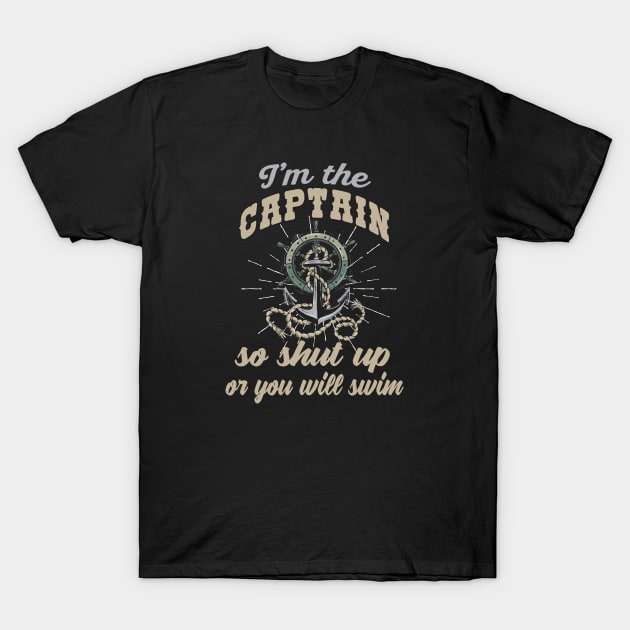 I'm the Captain Slogan for Boat Captains T-Shirt by Foxxy Merch